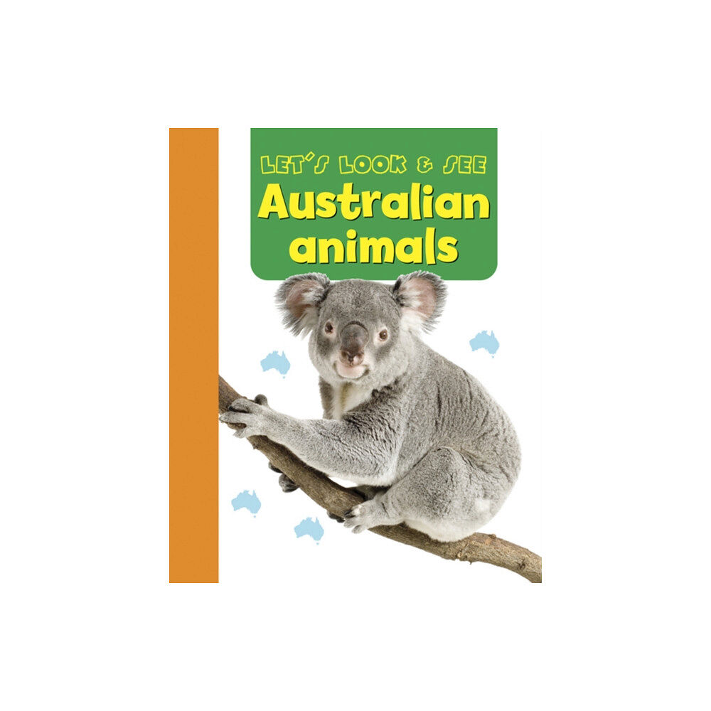 Anness publishing Let's Look & See: Australian Animals (bok, board book, eng)