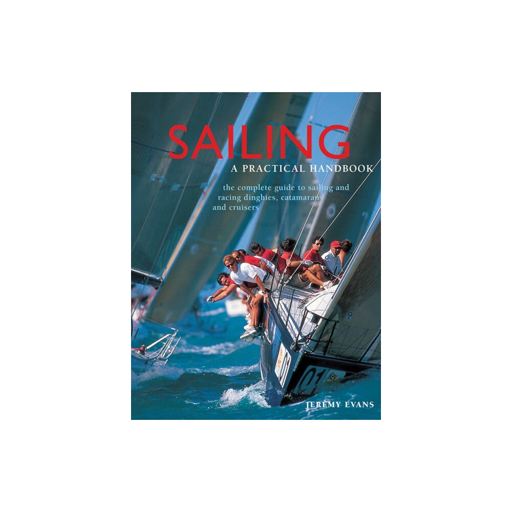 Anness publishing Sailing: a Practical Handbook (inbunden, eng)