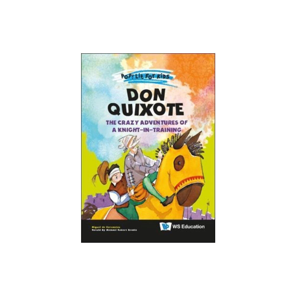 World Scientific Publishing Co Pte Ltd Don Quixote: The Crazy Adventures Of A Knight-in-training (häftad, eng)