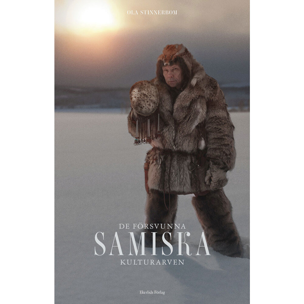 Ola Stinnerbom De försvunna samiska kulturarven (bok, danskt band)