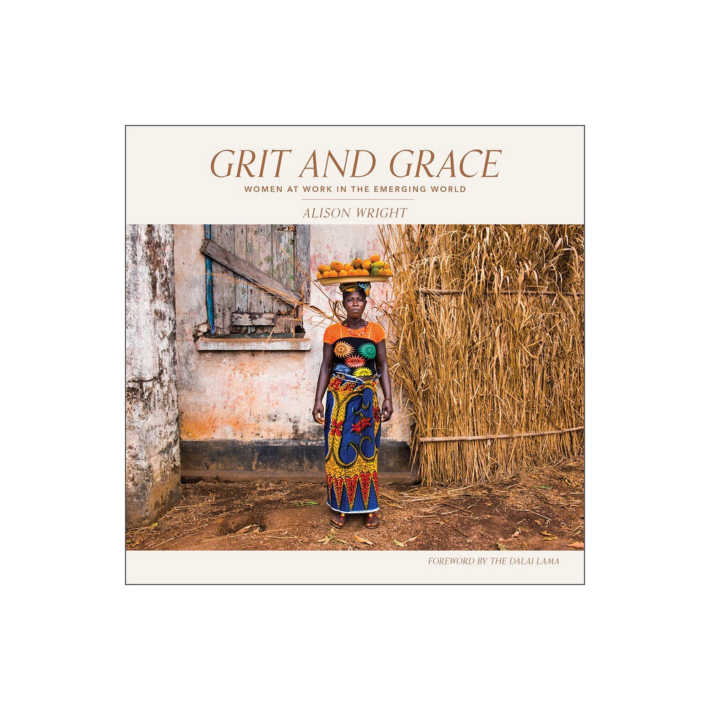 Schiffer Publishing Grit And Grace : Women at Work in the Emerging World (inbunden, eng)