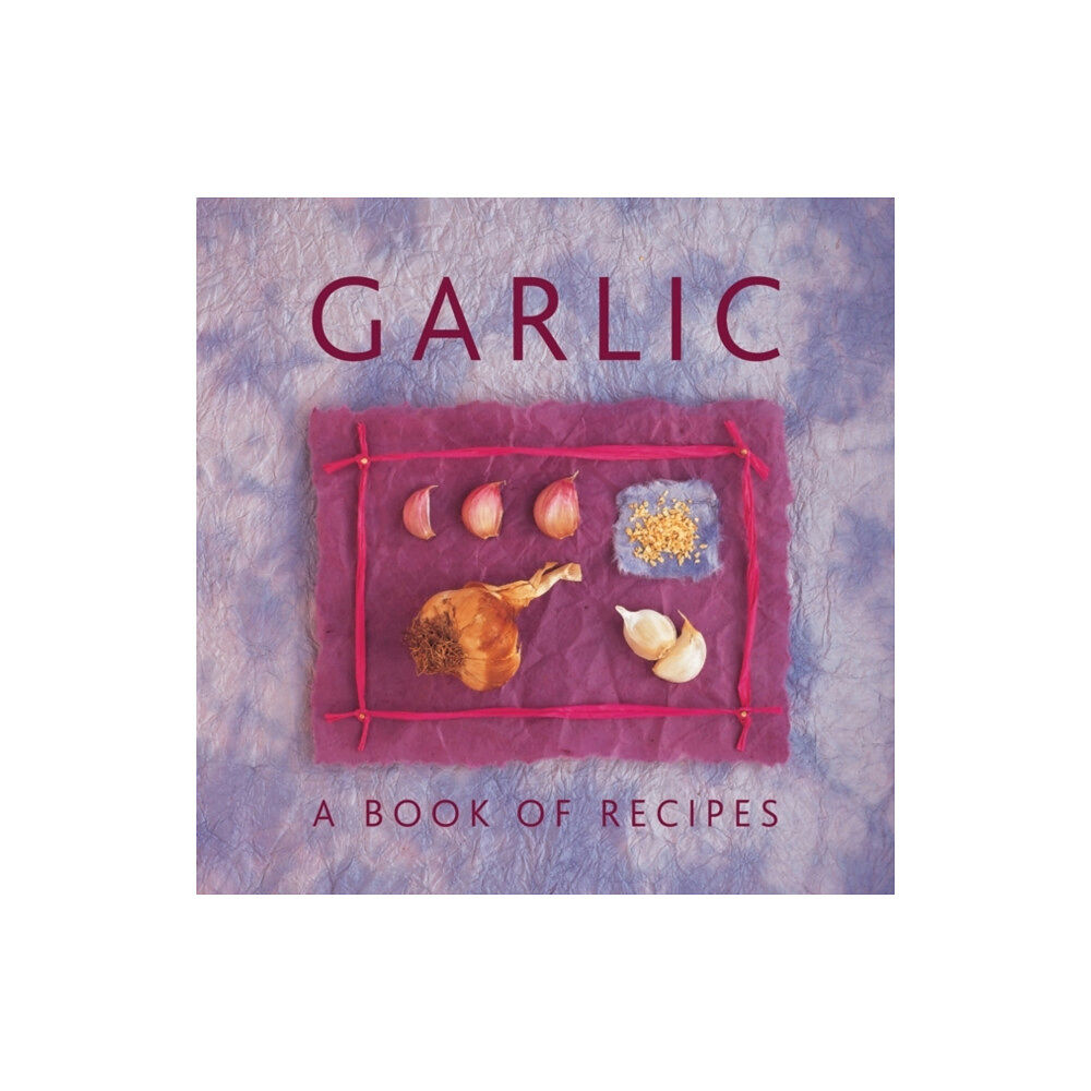 Anness publishing Garlic: A Book of Recipes (inbunden, eng)