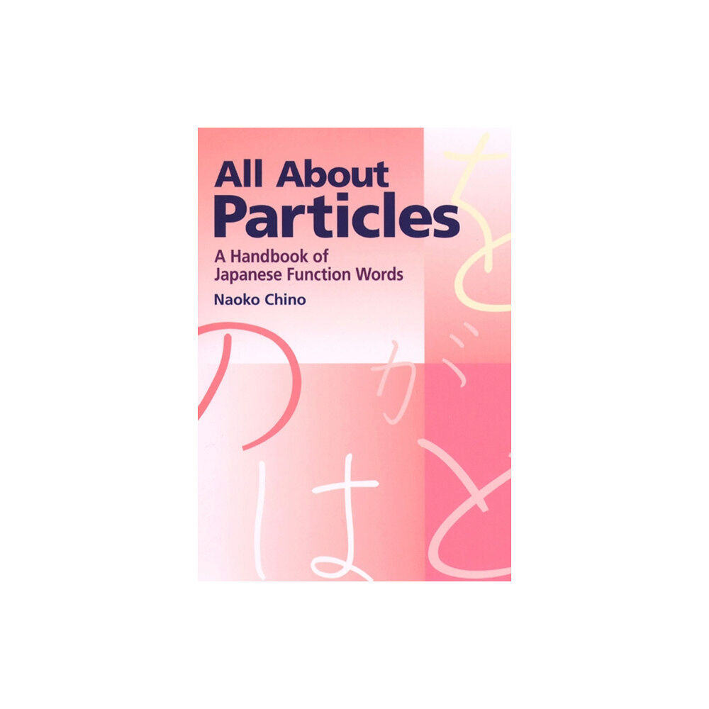 Kodansha America, Inc All About Particles: A Handbook of Japanese Function Words (häftad, eng)