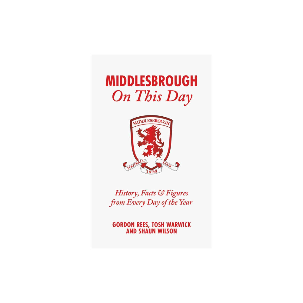 Pitch Publishing Ltd Middlesbrough On This Day (inbunden, eng)