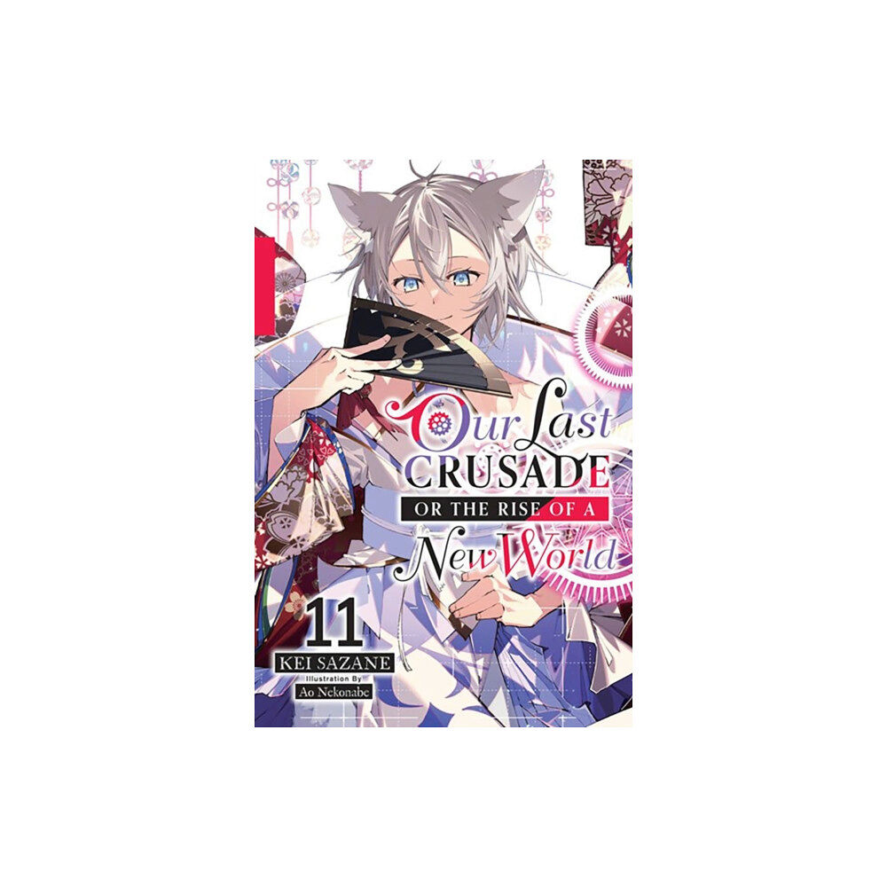 Little, Brown & Company Our Last Crusade or the Rise of a New World, Vol. 11 (light novel) (häftad, eng)