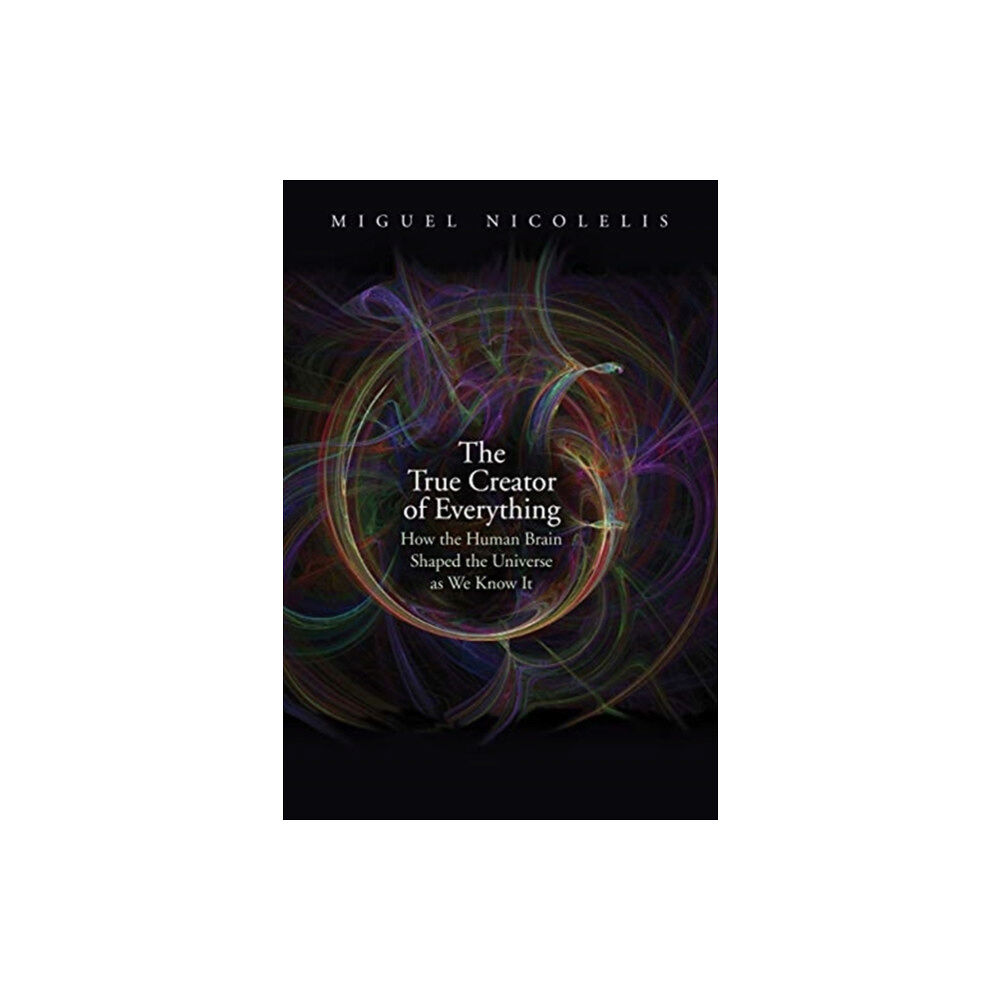 Yale university press The True Creator of Everything (inbunden, eng)