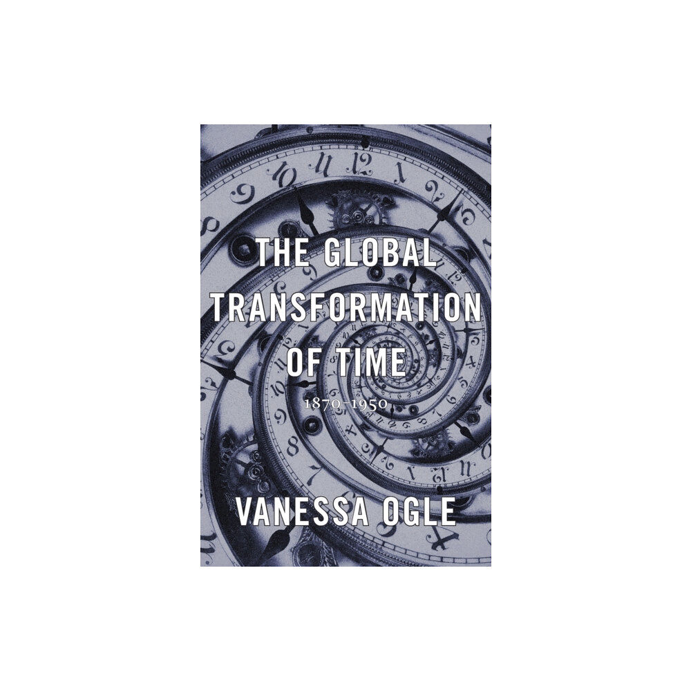 Harvard university press The Global Transformation of Time (inbunden, eng)