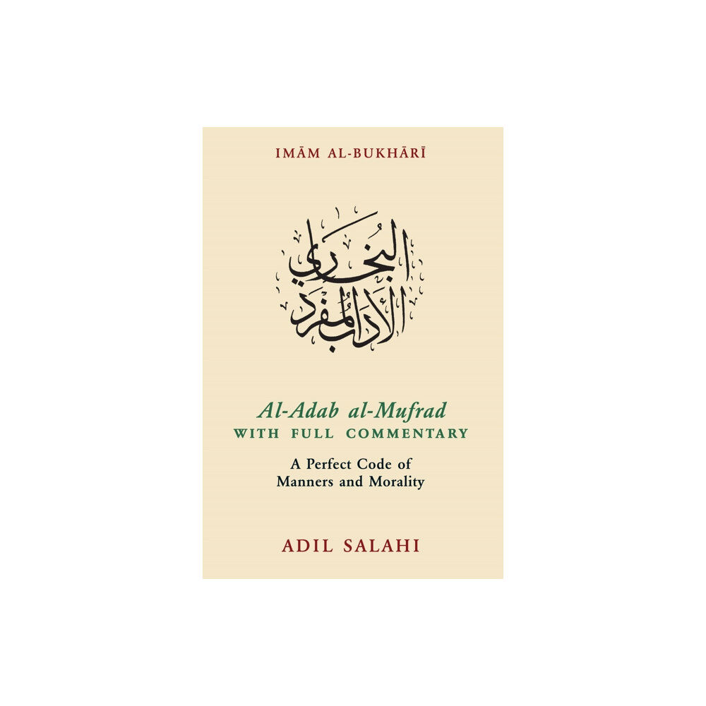 Kube Publishing Ltd Al-Adab al-Mufrad with Full Commentary (häftad, eng)