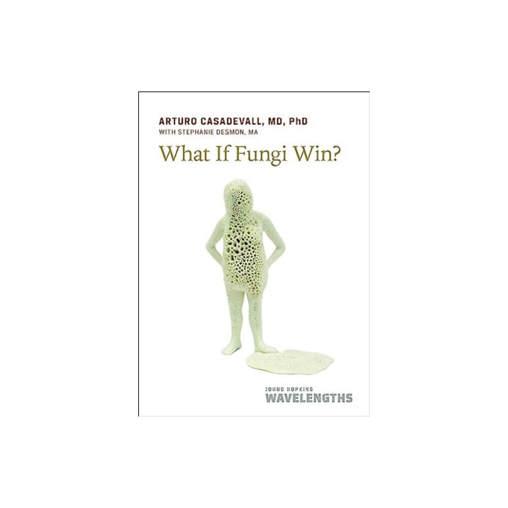 Johns Hopkins University Press What If Fungi Win? (häftad, eng)