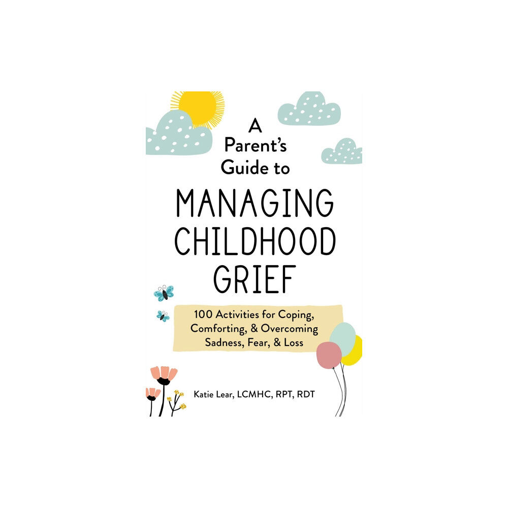 Adams Media Corporation A Parent's Guide to Managing Childhood Grief (häftad, eng)