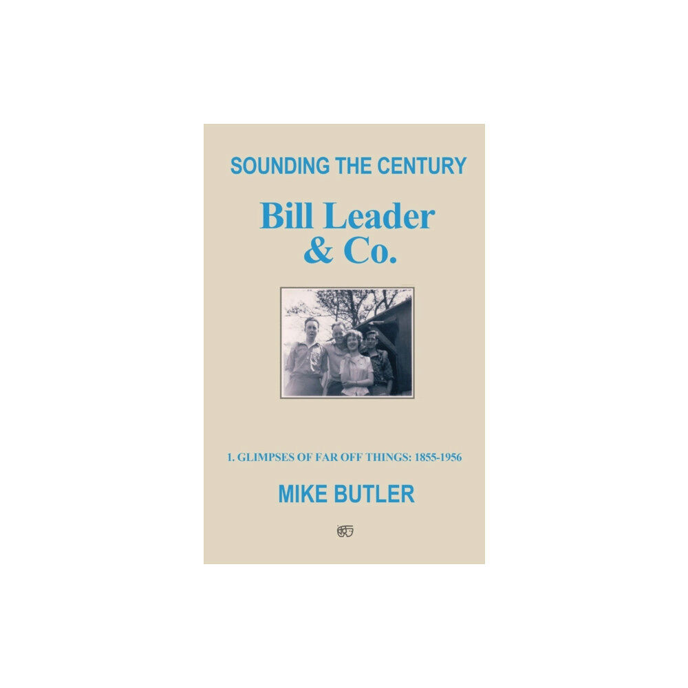 Troubador Publishing Sounding the Century: Bill Leader & Co (häftad, eng)