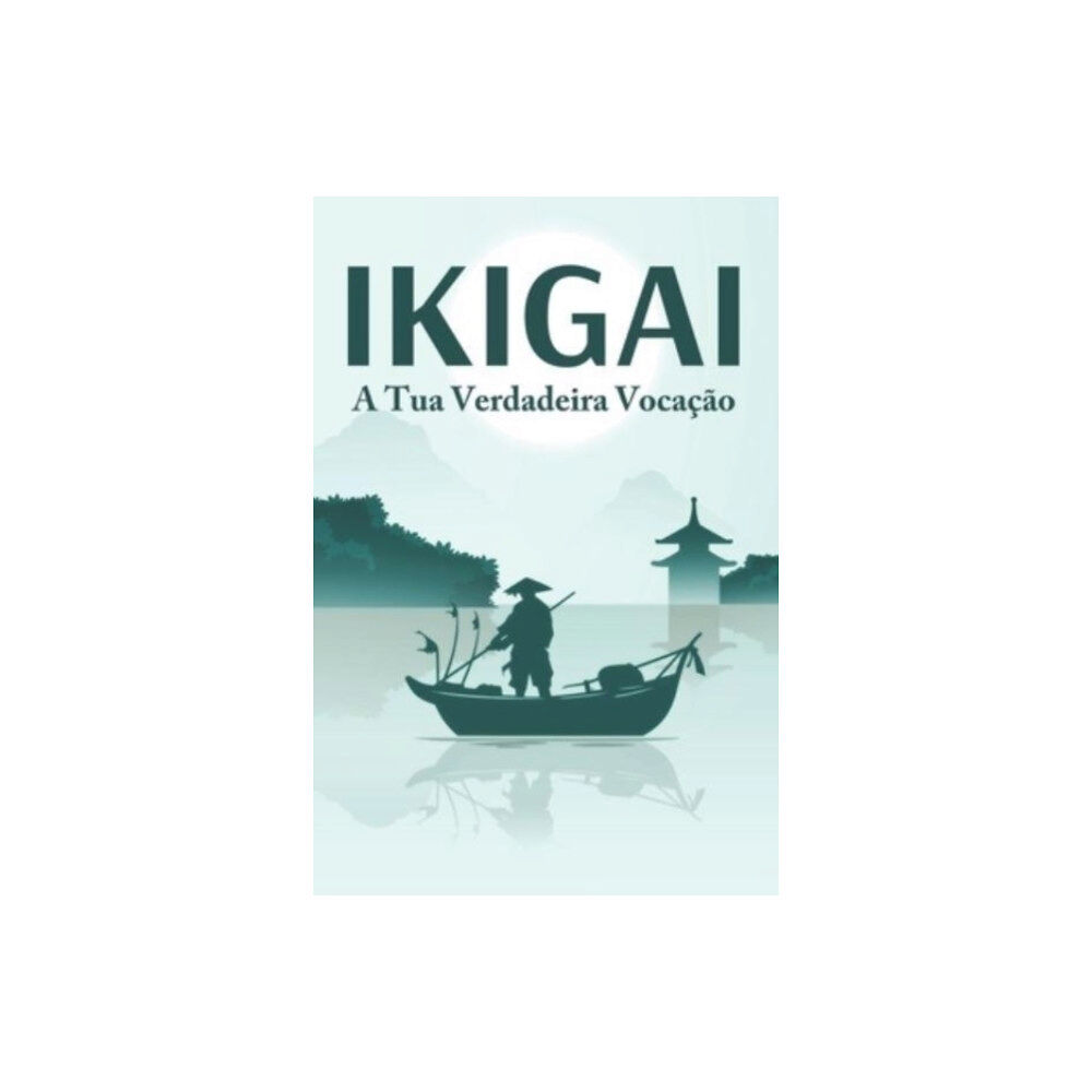 Independently Published IKIGAI A tua verdadeira vocacao (häftad, por)