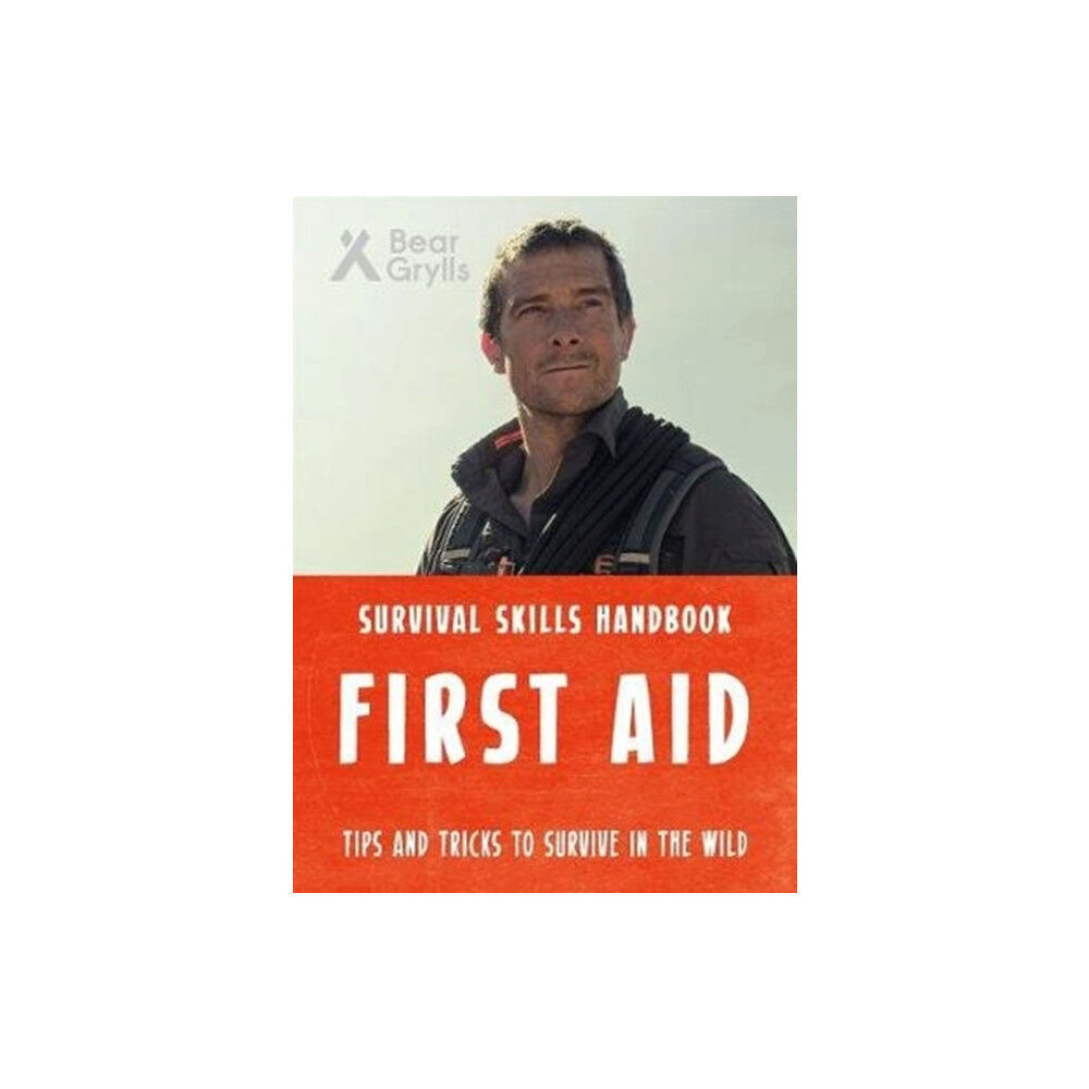 Bonnier Zaffre Bear Grylls Survival Skills: First Aid (häftad, eng)