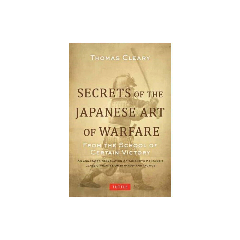 Tuttle Publishing Secrets of the Japanese Art of Warfare (inbunden, eng)