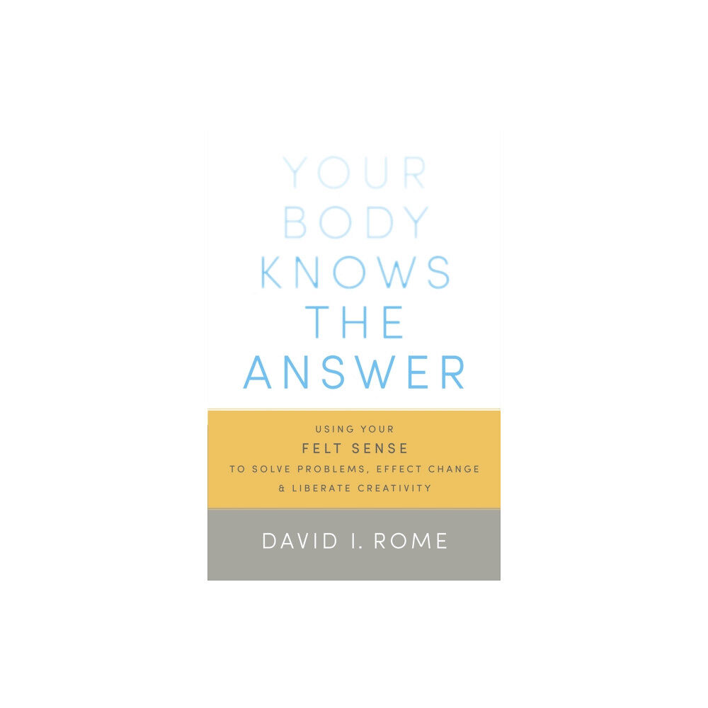 Shambhala Publications Inc Your Body Knows the Answer (häftad, eng)