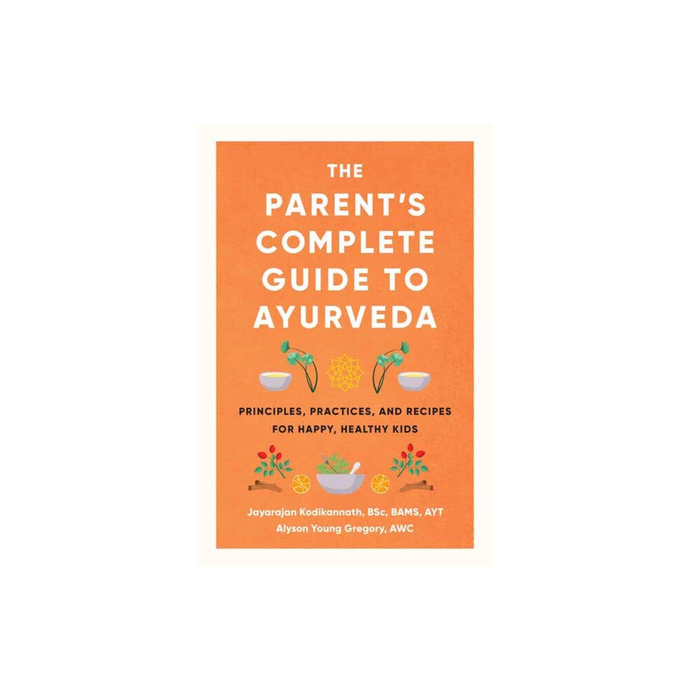 Shambhala Publications Inc The Parent's Complete Guide to Ayurveda (häftad, eng)