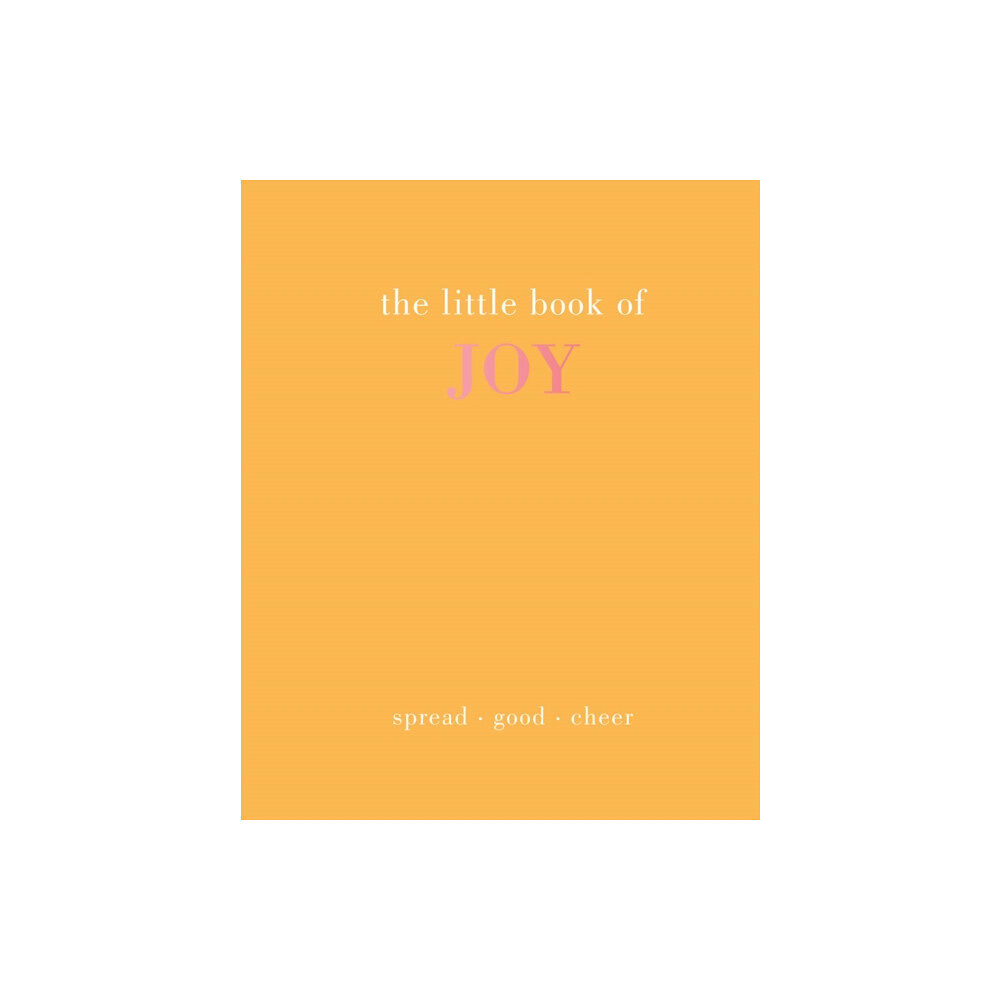 Quadrille Publishing Ltd The Little Book of Joy (inbunden, eng)