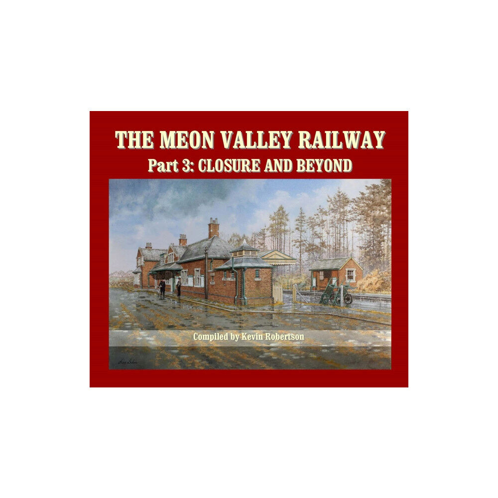 Crecy Publishing The Meon Valley Railway, Part 3: Closure and Beyond (inbunden, eng)