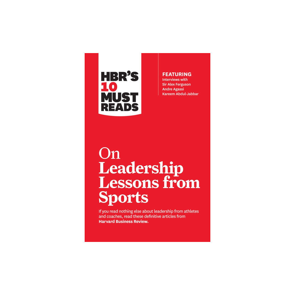 Harvard Business Review Press HBR's 10 Must Reads on Leadership Lessons from Sports (featuring interviews with Sir Alex Ferguson, Kareem Abdul-Jabbar,...