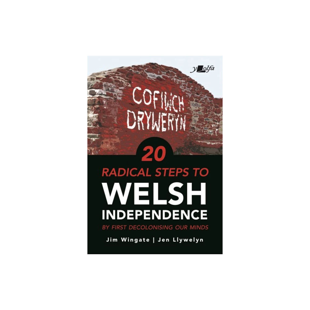 Y Lolfa 20 Radical Steps to Welsh Independence (häftad, eng)