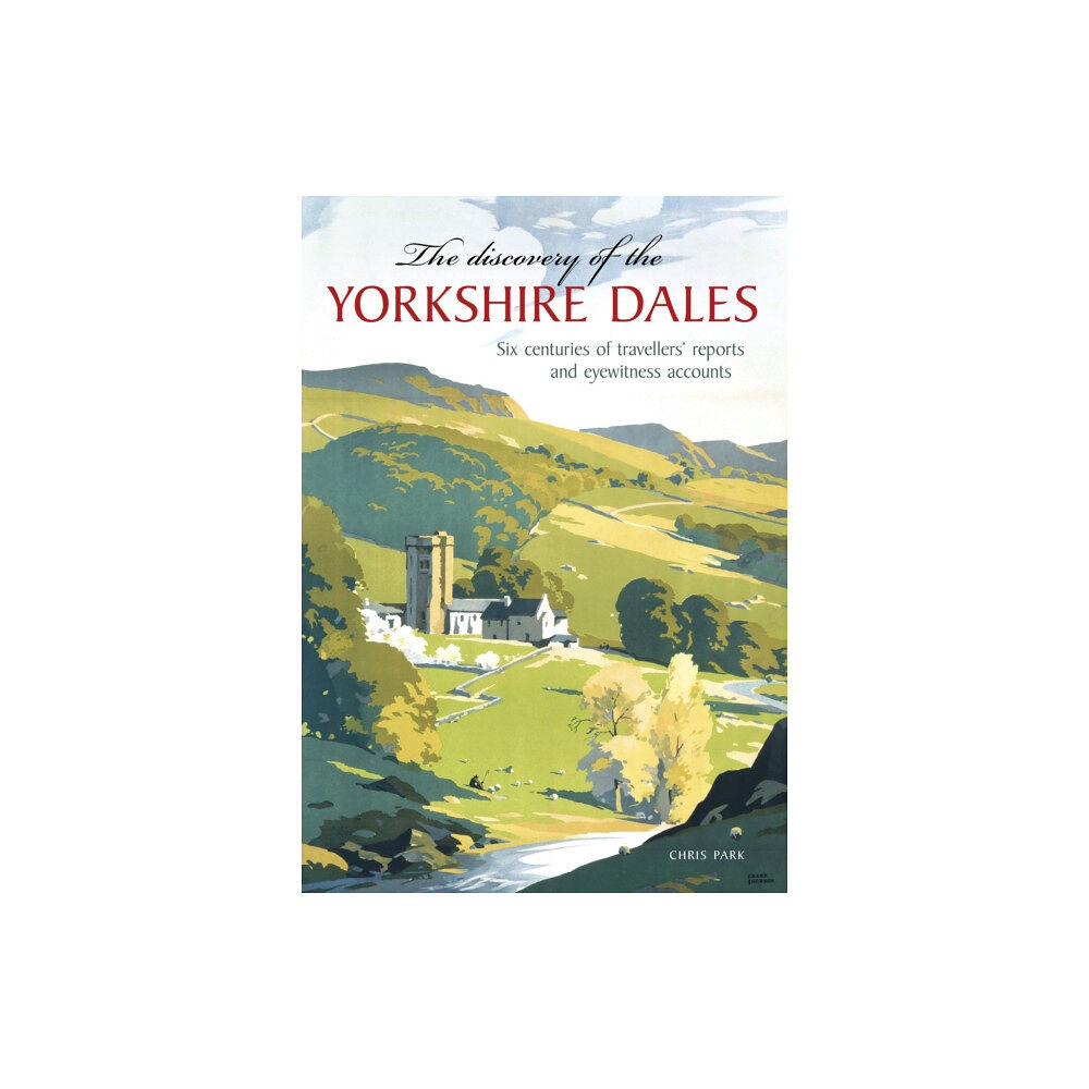 Carnegie Publishing Ltd The Discovery of the Yorkshire Dales (häftad, eng)