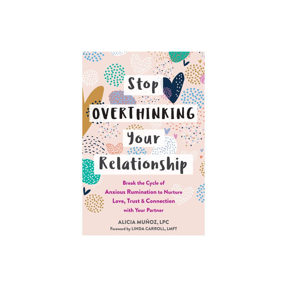 New Harbinger Publications Stop Overthinking Your Relationship (häftad, eng)