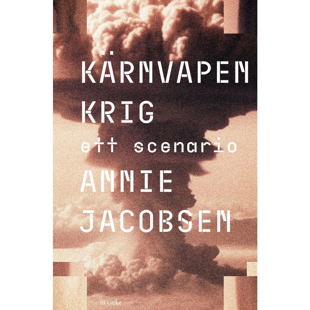 Annie Jacobsen Kärnvapenkrig : Ett scenario (inbunden)