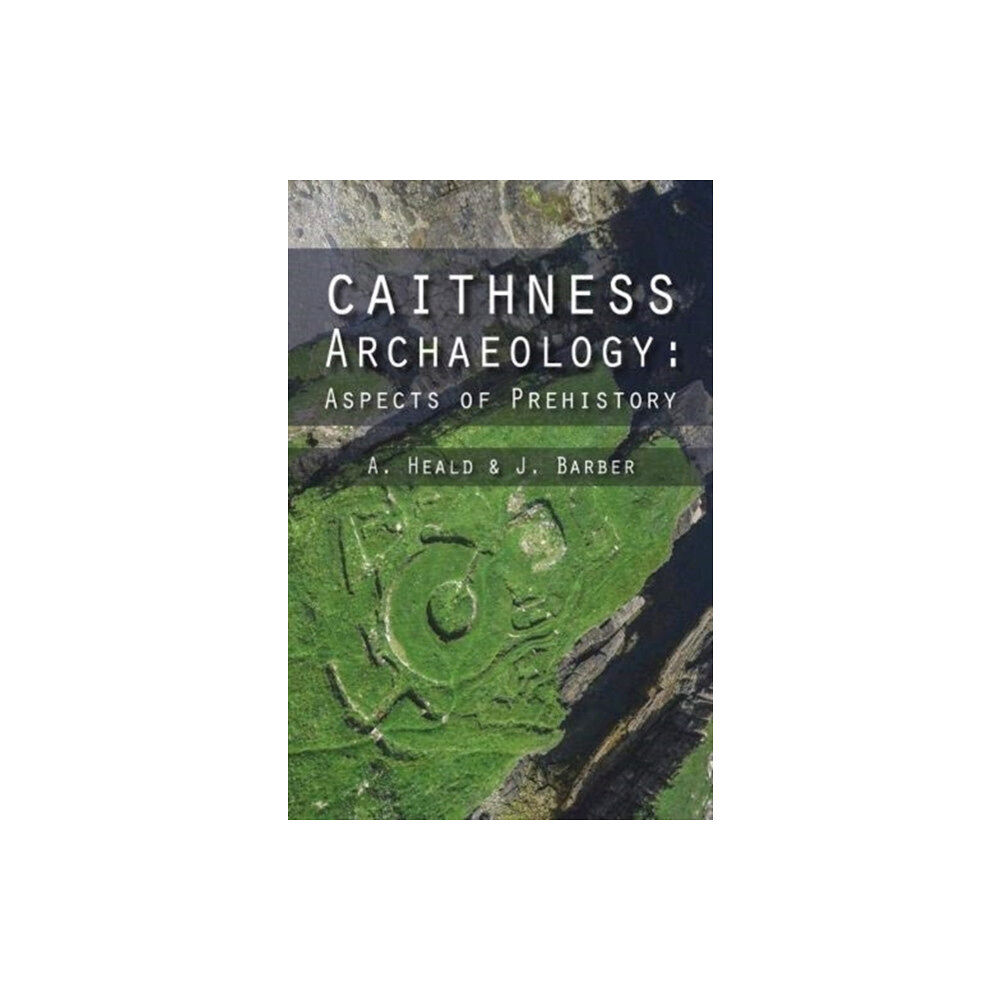 Whittles Publishing Caithness Archaeology (häftad, eng)