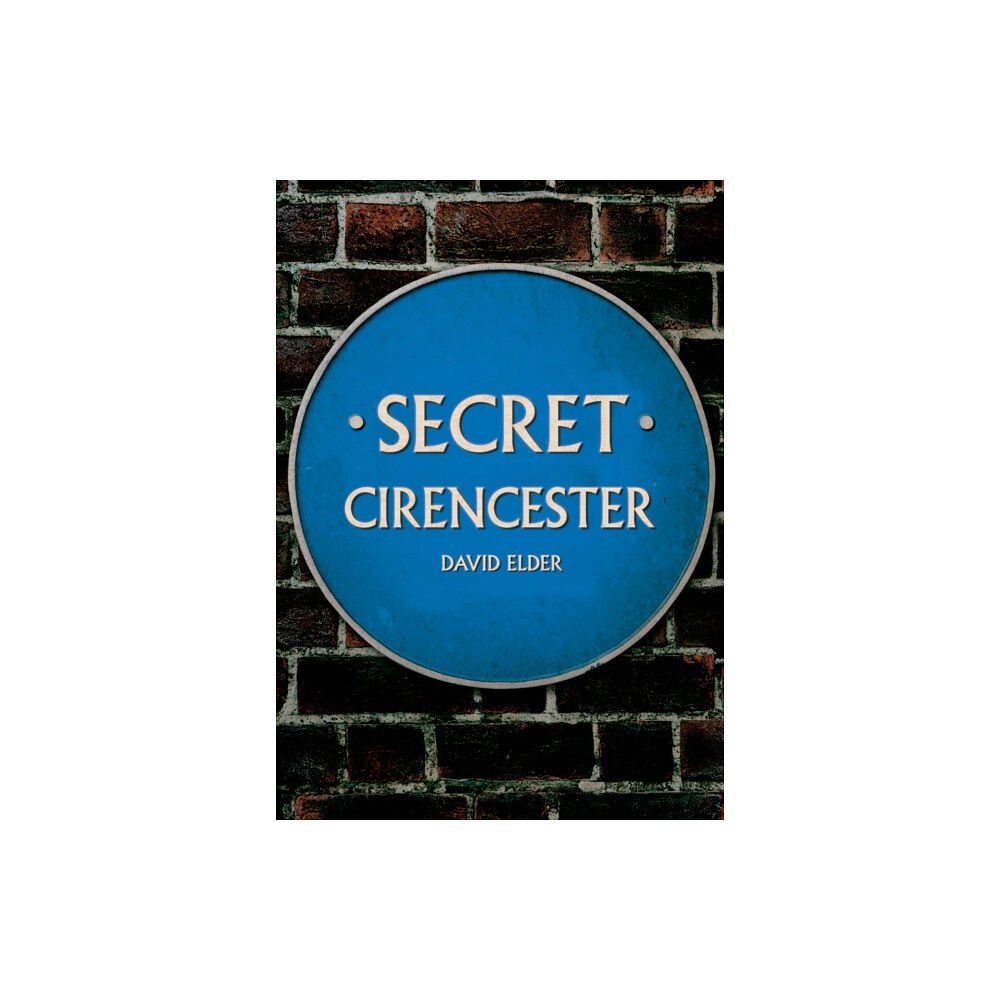 Amberley Publishing Secret Cirencester (häftad, eng)