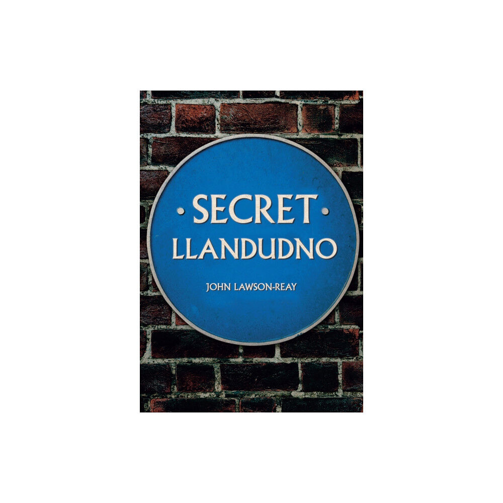 Amberley Publishing Secret Llandudno (häftad, eng)