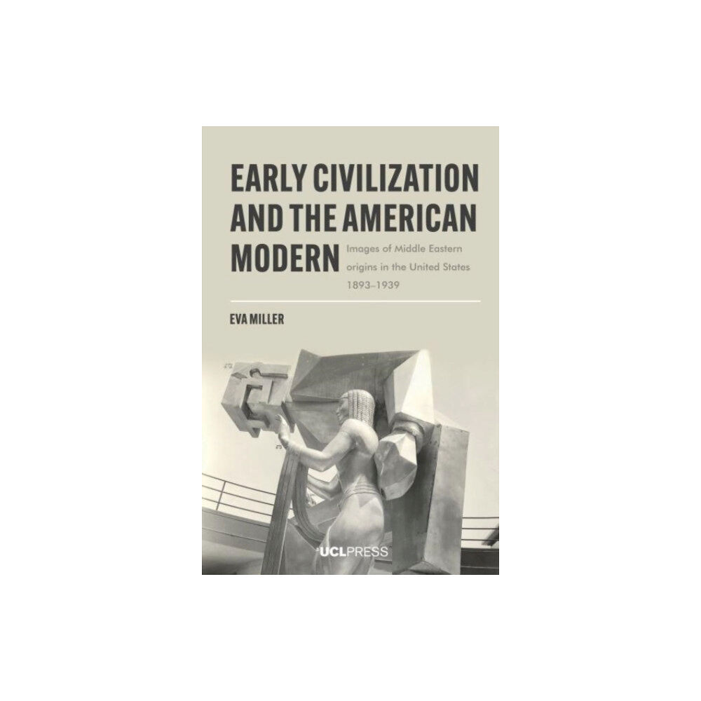 UCL Press Early Civilization and the American Modern (häftad, eng)