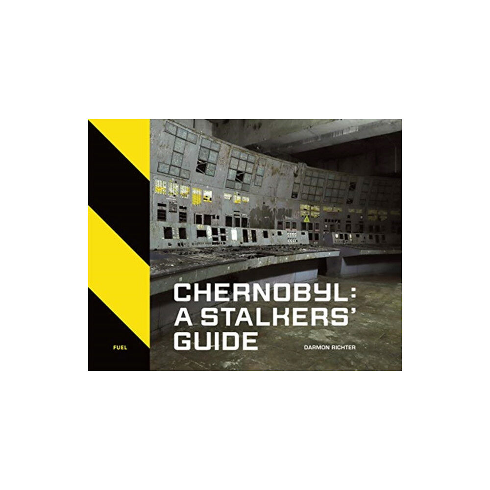 FUEL Publishing Chernobyl: A Stalkers’ Guide (inbunden, eng)