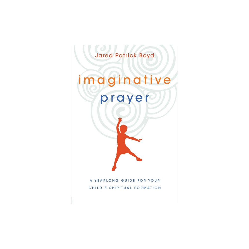 Intervarsity press Imaginative Prayer – A Yearlong Guide for Your Child`s Spiritual Formation (häftad, eng)