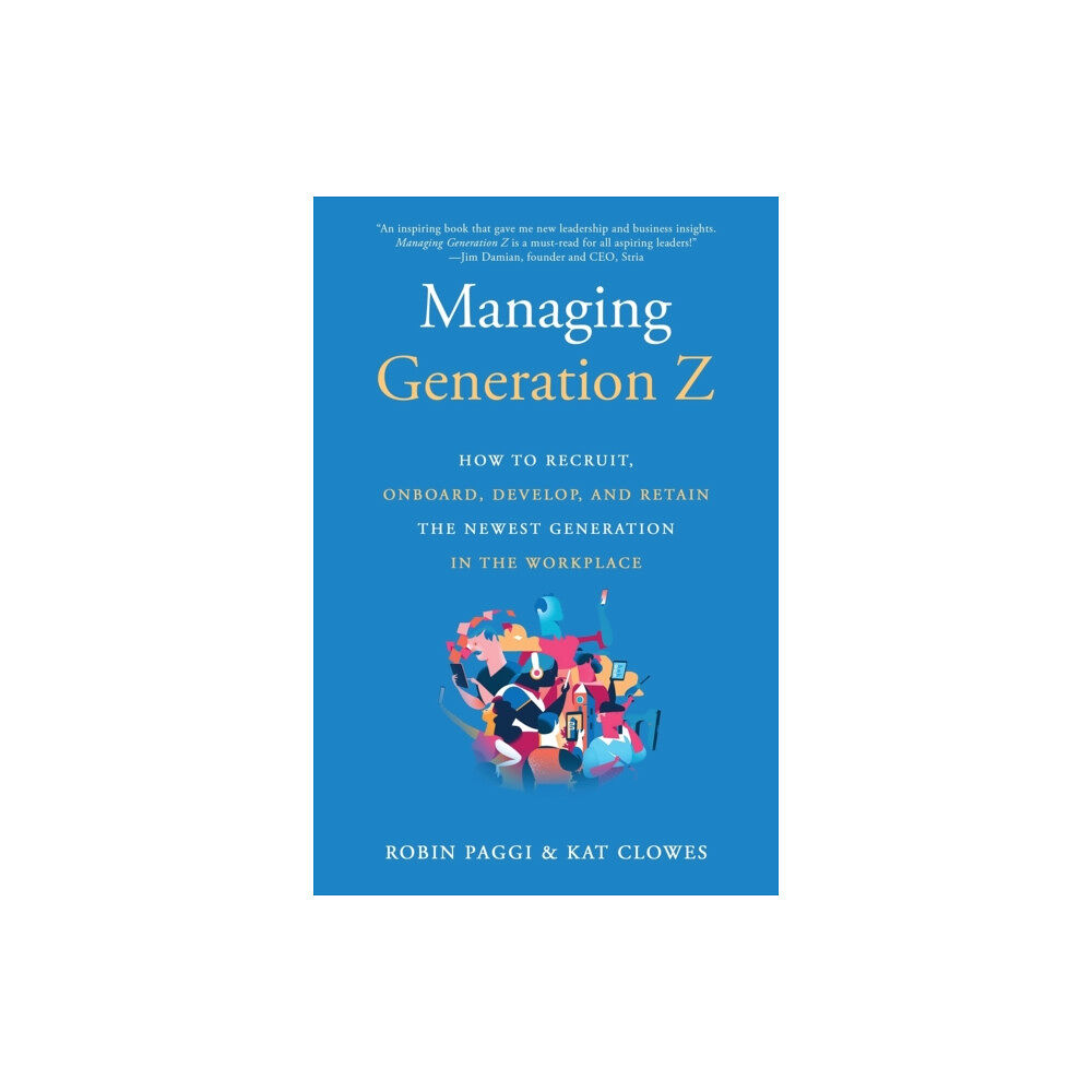 Linden Publishing Co Inc Managing Generation Z: How to Recruit, Onboard, Develop and Retain the Newest Generation in the Workplace (häftad, eng)