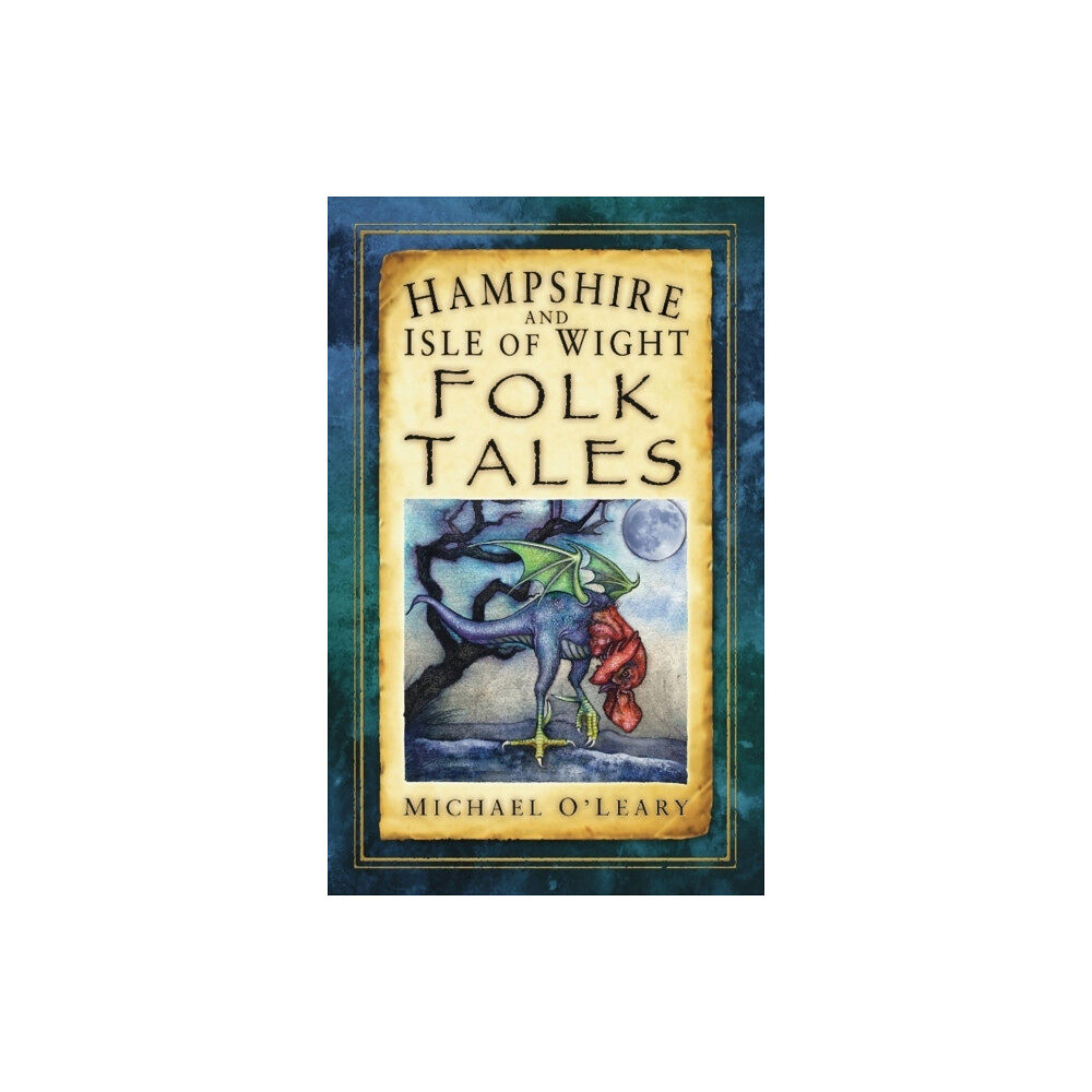 The History Press Ltd Hampshire and Isle of Wight Folk Tales (häftad, eng)