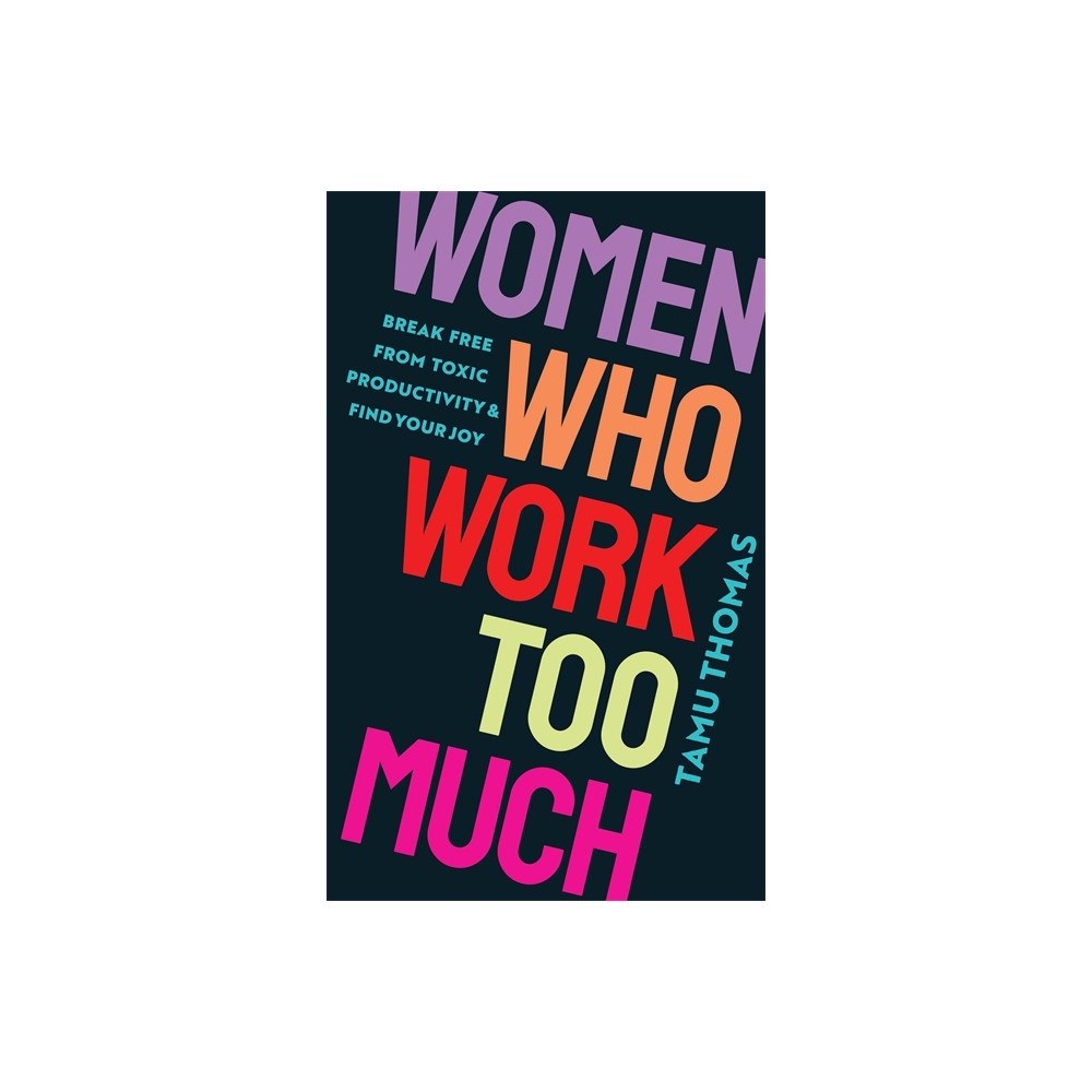 Tamu Thomas Women Who Work Too Much (häftad, eng)