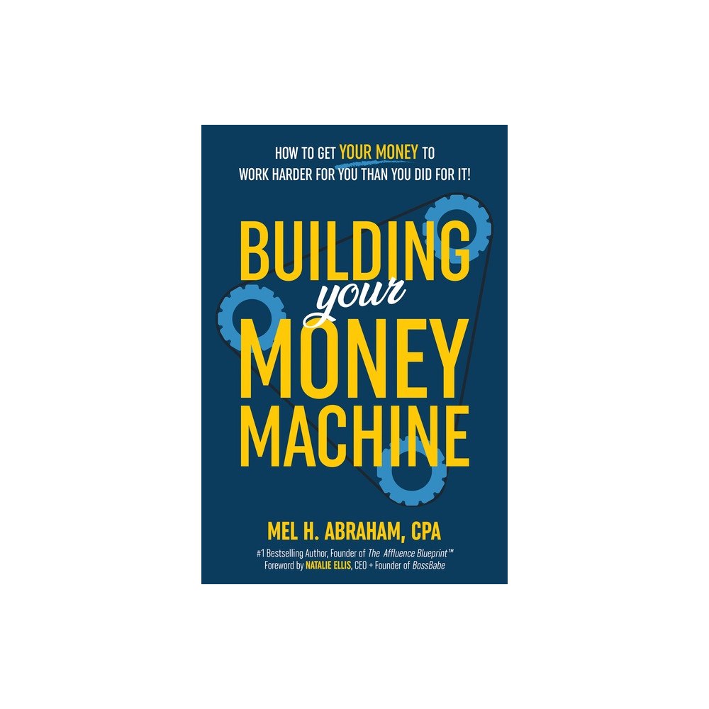 Mel H. Abraham Building Your Money Machine (inbunden, eng)