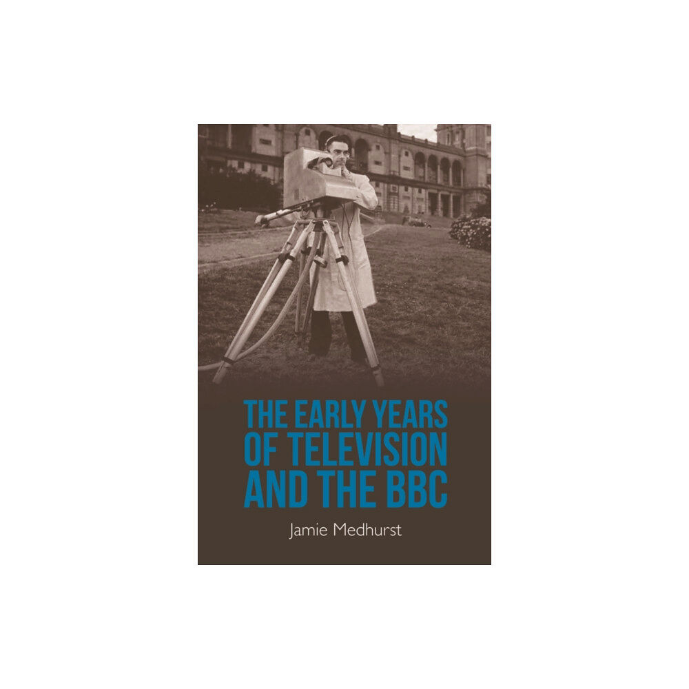 Edinburgh university press The Early Years of Television and the BBC (häftad, eng)