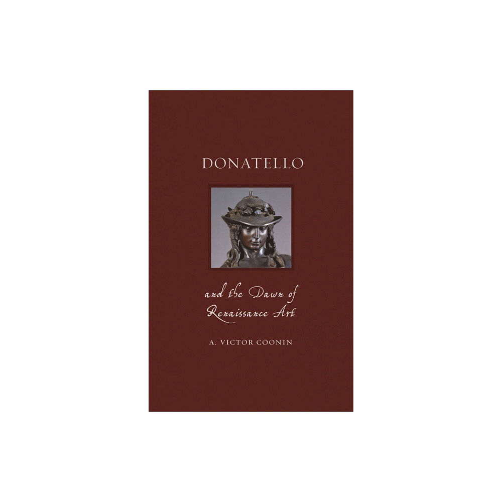 Reaktion Books Donatello and the Dawn of Renaissance Art (inbunden, eng)