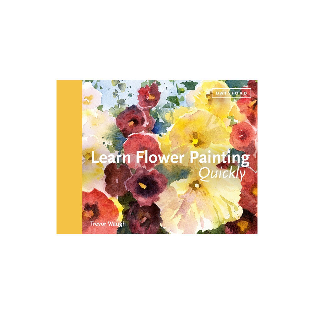 Batsford Ltd Learn Flower Painting Quickly (inbunden, eng)