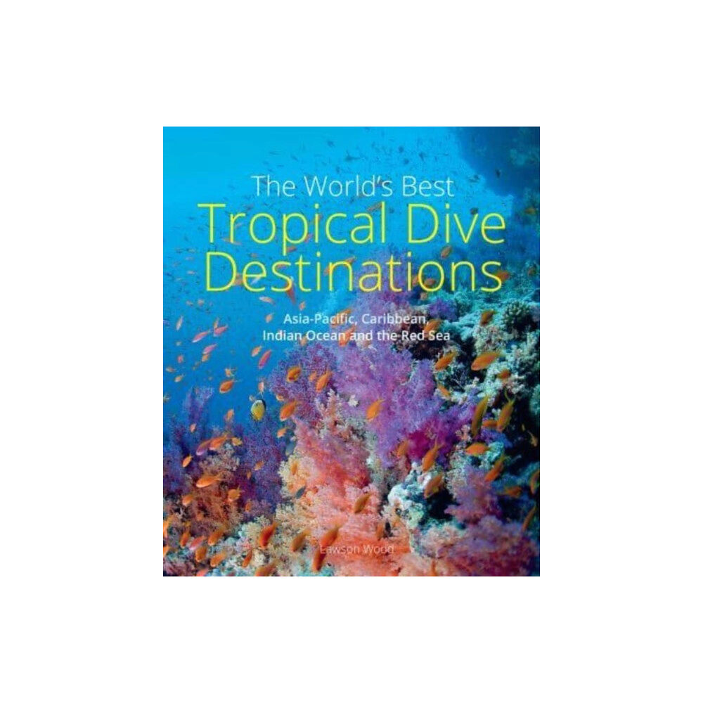 John Beaufoy Publishing Ltd The World's Best Tropical Dive Destinations (3rd) (häftad, eng)