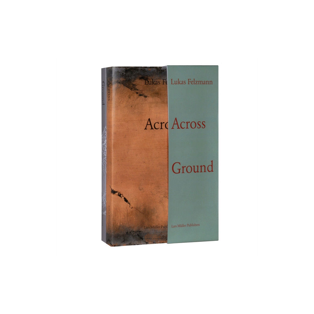 Lars Muller Publishers Lukas Felzmann: Across Ground (inbunden, eng)