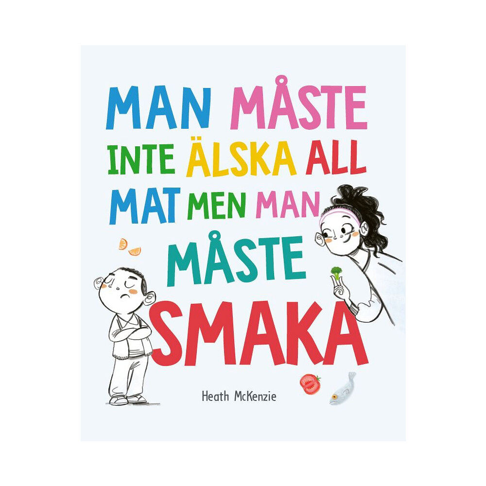 Heath McKenzie Man måste inte älska all mat men man måste smaka (inbunden)