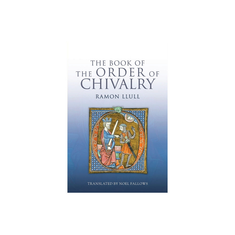 Boydell & Brewer Ltd The Book of the Order of Chivalry (häftad, eng)