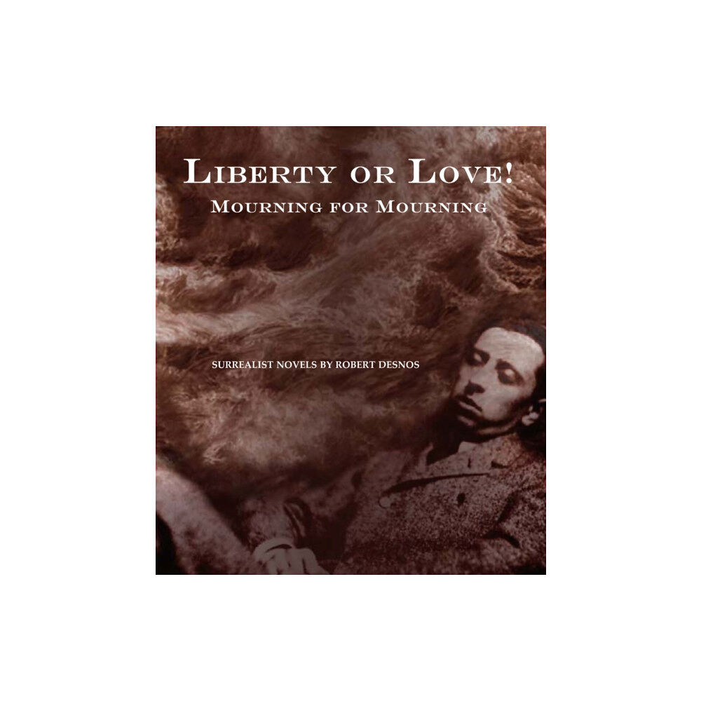 Atlas Press Liberty or Love! and Mourning for Mourning (inbunden, eng)