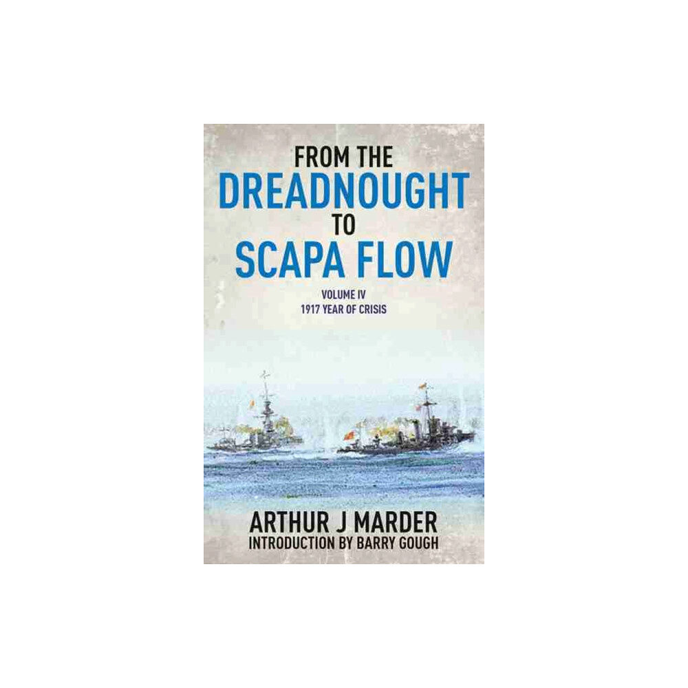 Pen & Sword Books Ltd From the Dreadnought to Scapa Flow: Vol IV: 1917 Year of Crisis (häftad, eng)