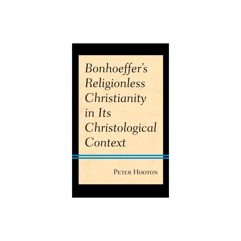 Rowman & littlefield Bonhoeffer’s Religionless Christianity in Its Christological Context (häftad, eng)