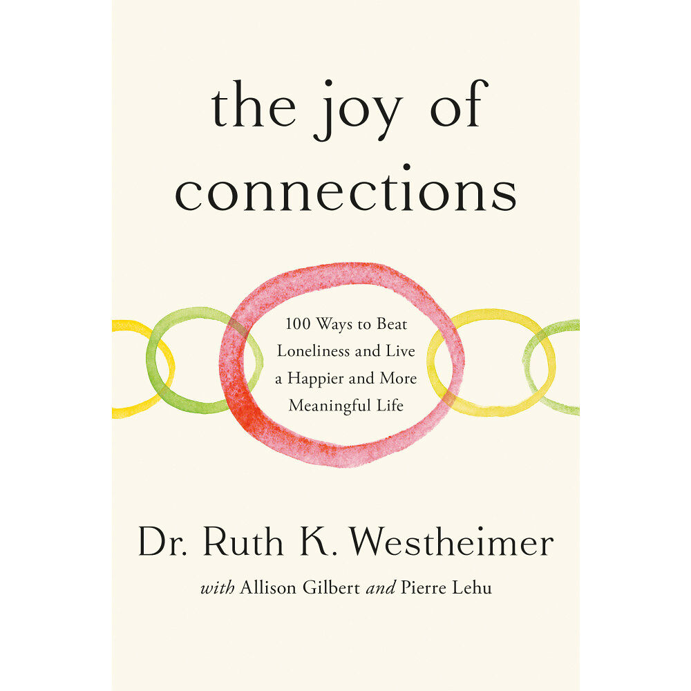 Ruth K. Westheimer The Joy of Connections: 100 Ways to Beat Loneliness and Live a Happier and More Meaningful Life (inbunden, eng)