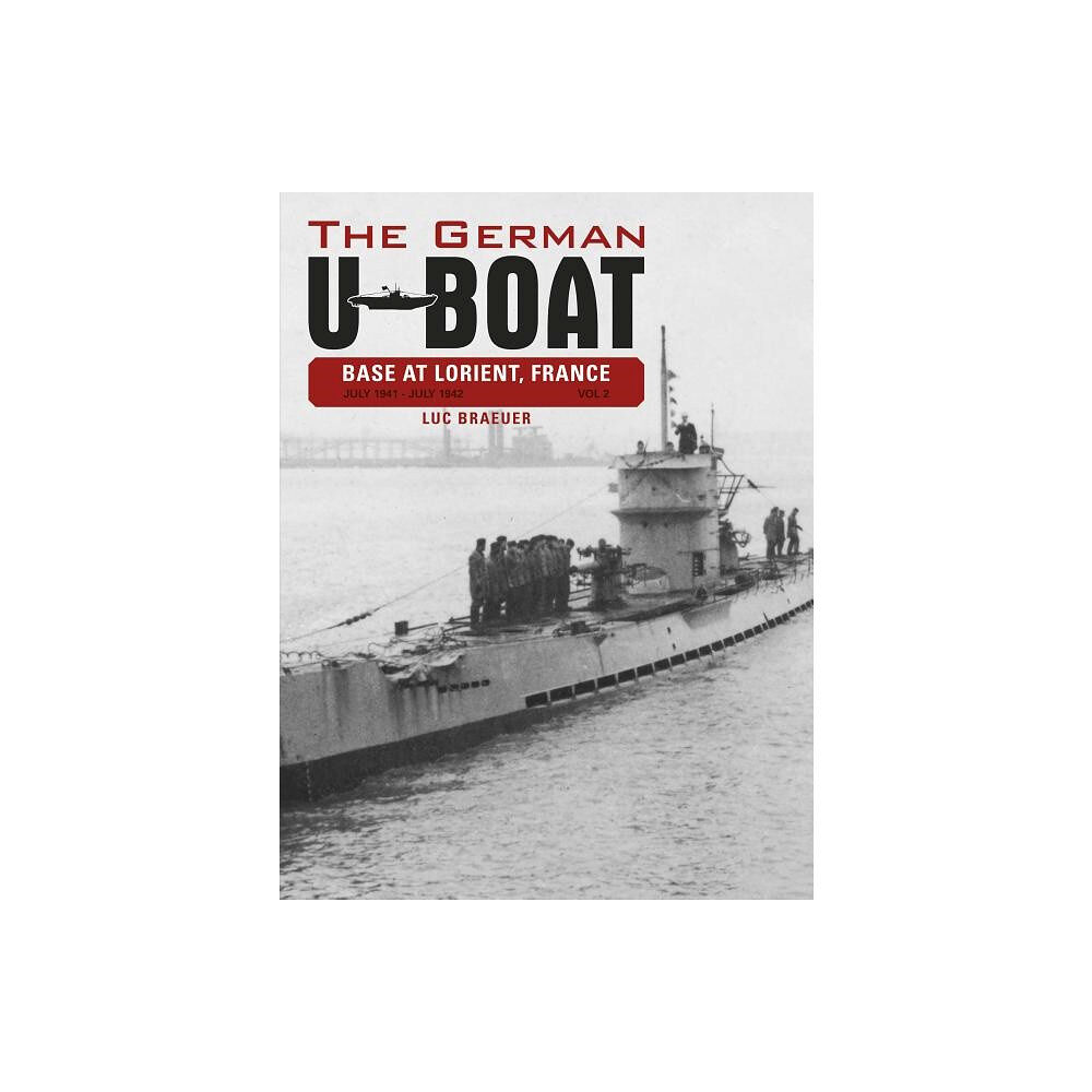 Luc Braeuer German u-boat base at lorient, france, vol. ii - july 1941-july 1942 (inbunden, eng)