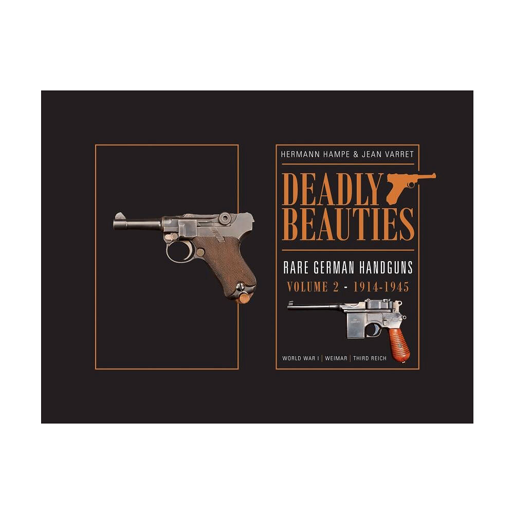 Jean Varret Deadly beauties -- rare german handguns - volume 2 -- 1914-1945 (world war (inbunden, eng)